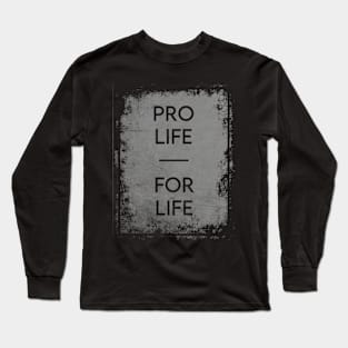 Pro Life For Life T-Shirt Long Sleeve T-Shirt